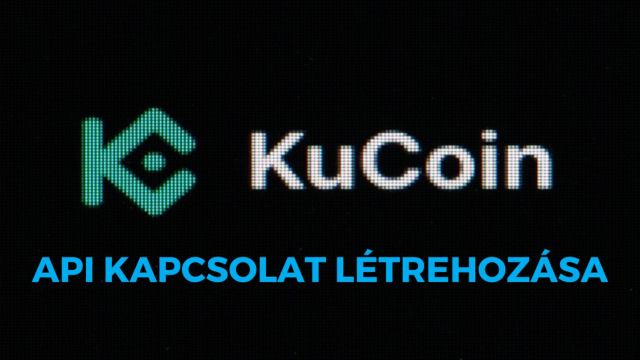 Kucoin - API kapcsolat létrrehozásának a menete